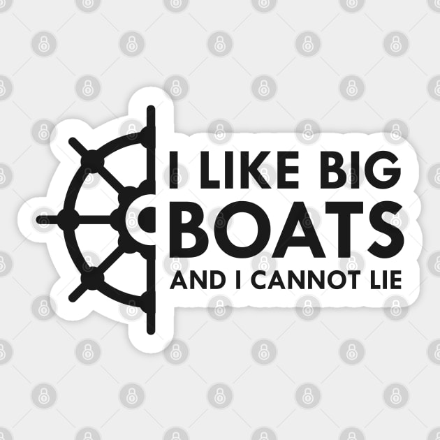 Boat Owner - I like big boats and I cannot lie Sticker by KC Happy Shop